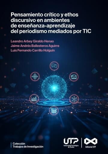 Pensamiento crítico y ethos discursivo en la educación superior. Mecanismos pedagógicos, Prácticas educativas e Imágenes discursivas en la Enseñanza-Aprendizaje del Discurso Periodístico.