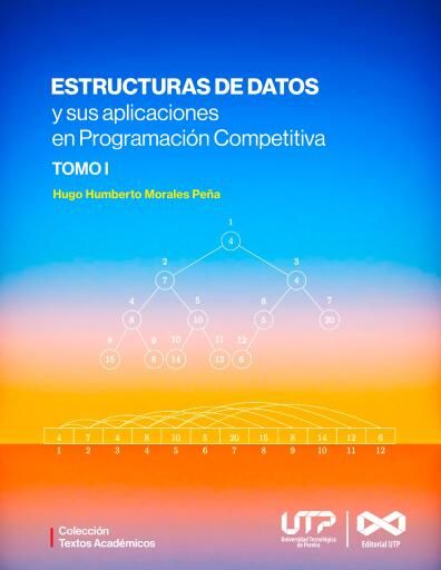 Estructuras de Datos y sus aplicaciones en Programación Competitiva. Tomo I