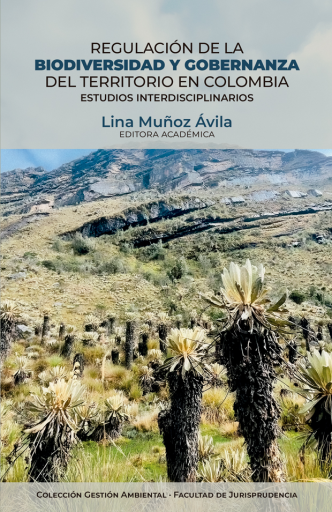 Regulación de la biodiversidad y gobernanza del territorio en Colombia. Estudios interdisciplinarios