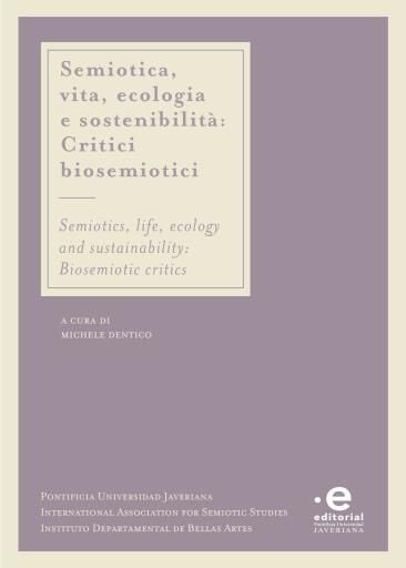 Semiotica, vita, ecologia e sostenibilità = Semiotics, life, ecology and sustainability. Critici biosemiotici = biosemiotic critics