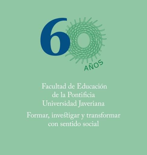 Formar, investigar y transformar con sentido social. 60 años de la Facultad de Educación