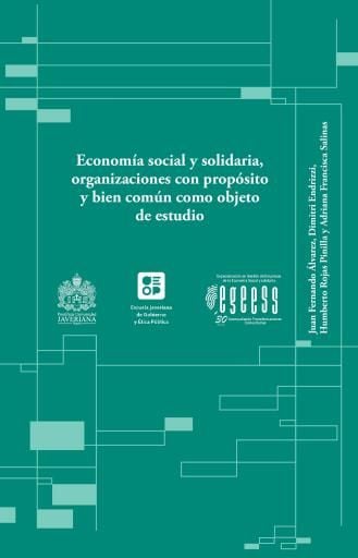 Economía social y solidaria, organizaciones con propósito y bien común como objeto de estudio. Notas de la Especialización en Gestión de Empresas de la Economía Social y Solidaria