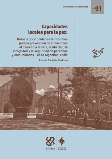 Capacidades locales para la paz. Retos y oportunidades territoriales para la prevención de violaciones al derecho a la vida, la libertad, la integridad y la seguridad de personas y comunidades