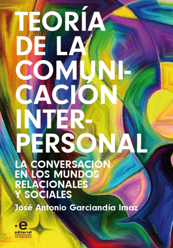 Teoría de la comunicación interpersonal. La conversación en los mundos relacionales y sociales