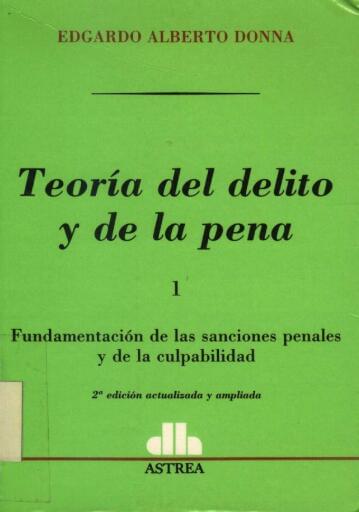Teoría del delito y de la pena I. Fundamentos de las sanciones penales y de la culpabilidad.