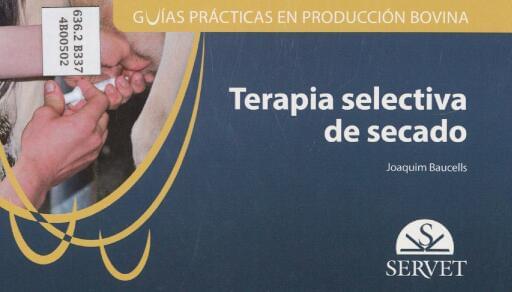 Guías prácticas en producción bovina: terapia selectiva de secado