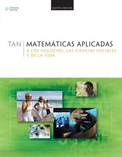 Matemáticas Aplicadas: a los negocios, las ciencias sociales y de la vida