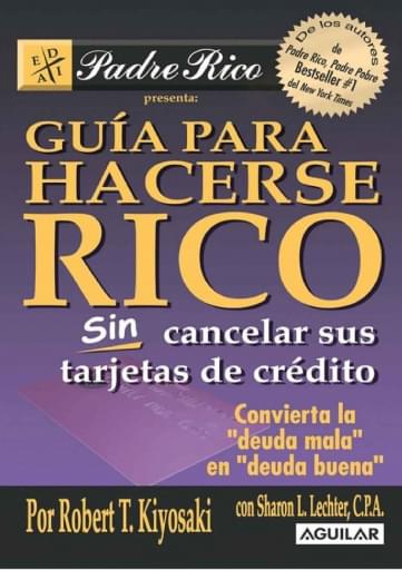 Guia Para Hacerse Rico Sin Cancelar Sus Tarjetas De Credito - Robert Kiyosaki