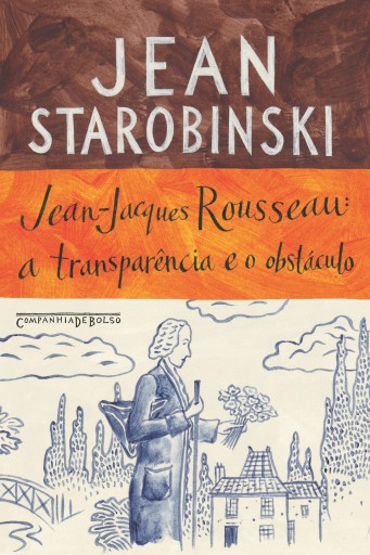 Portada del libro «Jean-Jacques Rousseau: a transparência e o obstáculo», de Jean Starobinski