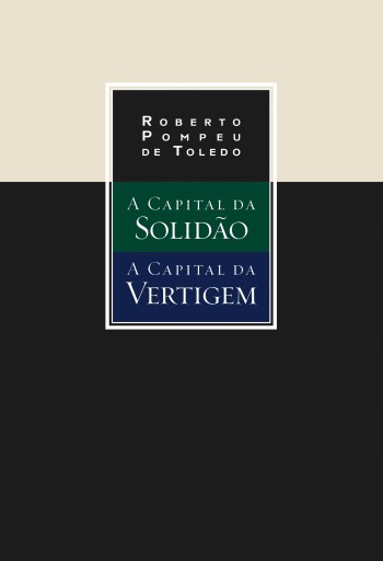 A capital da solidão e A capital da vertigem