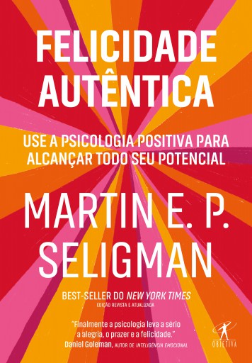 Felicidade autêntica (Nova edição)