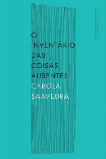 Portada del libro «O inventário das coisas ausentes», de Carola Saavedra