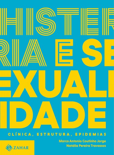 Histeria e sexualidade - Clínica, estrutura, epidemias