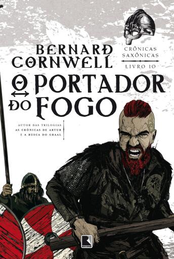 O portador do fogo - Crônicas saxônicas - vol. 10