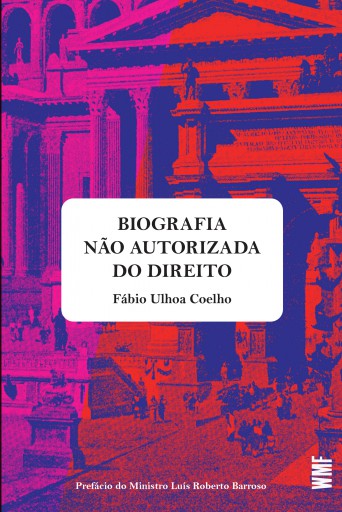 Portada del libro «Uma biografia não autorizada do direito», de Fábio Ulhoa Coelho