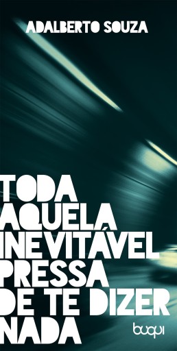 Toda Aquela Inevitável Pressa De Te Dizer Nada