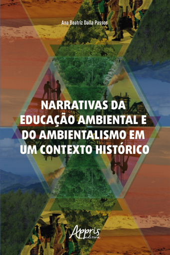 Narrativas da Educação Ambiental e do Ambientalismo em um Contexto Histórico