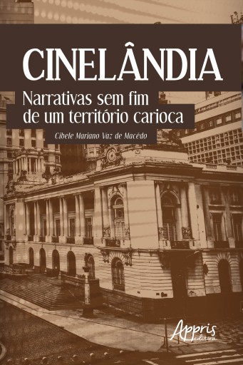 Cinelândia: Narrativas sem Fim de um Território Carioca