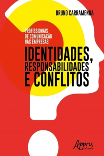 Profissionais de Comunicação nas Empresas: Identidades, Responsabilidades e Conflitos