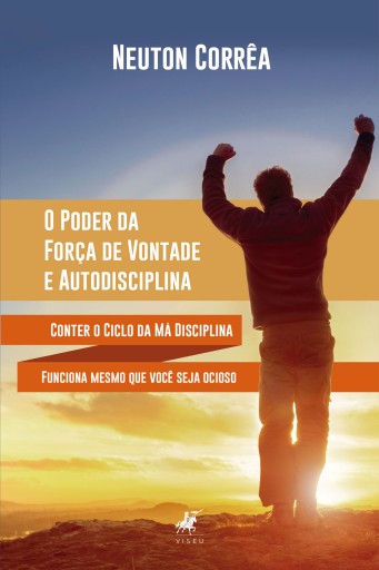 O Poder da Força de Vontade e Autodisciplina