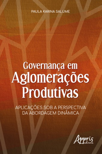 Portada del libro «Governança em Aglomerações Produtivas: Aplicações sob a Perspectiva da Abordagem Dinâmica», de Paula Karina Salume
