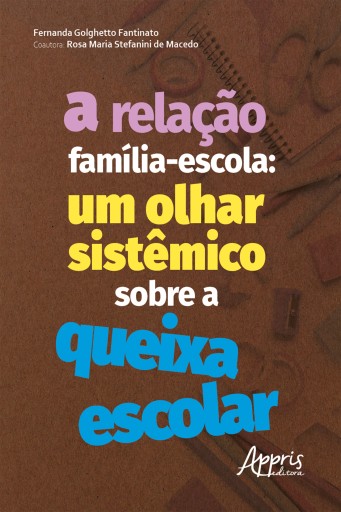 A Relação Família-Escola: Um Olhar Sistêmico sobre a Queixa Escolar
