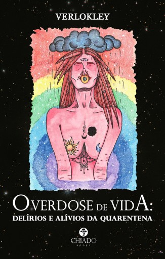 Overdose de vida: delírios e alívios da quarentena