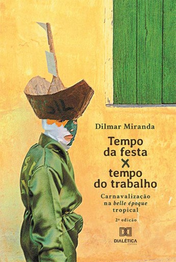Portada del libro «Tempo da festa x tempo do trabalho», de Dilmar Miranda