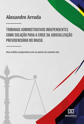 Portada del libro «Tribunais administrativos independentes como solução para a crise da judicialização previdenciária no Brasil», de Alexandre da Silva Arruda