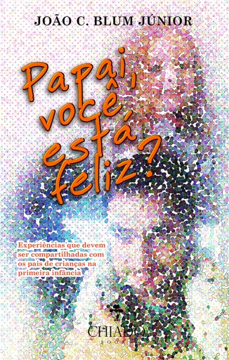 Papai, você está feliz?