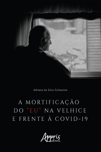 A Mortificação do "Eu" na Velhice e Frente à Covid-19