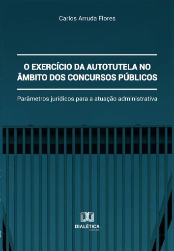Portada del libro «O exercício da autotutela no âmbito dos concursos públicos», de Carlos Arruda Flores