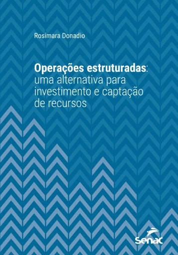 Operações estruturadas: uma alternativa para investimento e captação de recursos