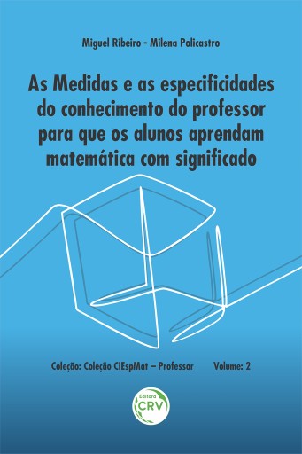 As medidas e as especificidades do conhecimento do professor para que os alunos aprendam matemática com significado – Volume 2