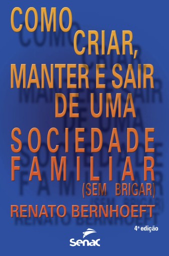 Como criar, manter e sair de uma sociedade familiar (sem brigar)