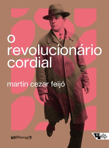 Portada del libro «O revolucionário cordial», de Martin Cezar Feijó