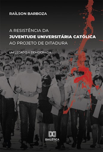 A Resistência da Juventude Universitária Católica ao projeto de Ditadura