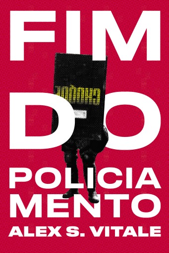 Portada del libro «Fim do policiamento», de Alex Vitale