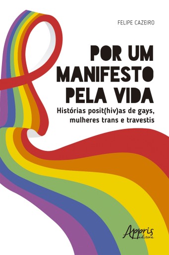 Por um Manifesto pela Vida: Histórias Posit(HIV)as de Gays, Mulheres Trans e Travestis