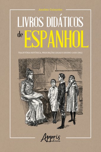 Livros Didáticos de Espanhol: Trajetória Histórica, Prescrições Legais e Ensino (1920-1961)