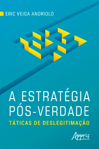 A Estratégia Pós-Verdade: Táticas de Deslegitimação