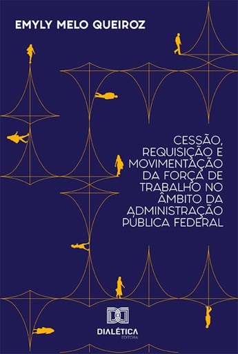 Portada del libro «Cessão, Requisição e Movimentação da Força de Trabalho no Âmbito da Administração Pública Federal», de Emyly Melo Queiroz