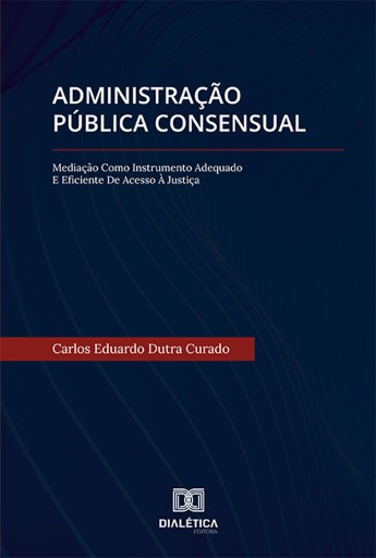 Portada del libro «Administração Pública Consensual», de Carlos Eduardo Dutra Curado