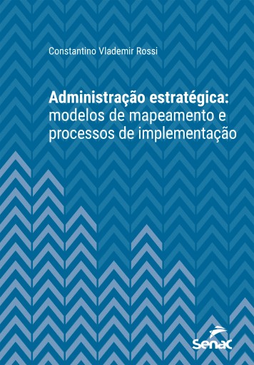 Administração estratégica:  modelos de mapeamento e processos de implementação