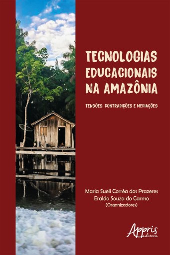 Tecnologias Educacionais na Amazônia: Tensões, Contradições e Mediações