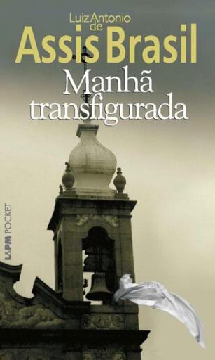 Portada del libro «Manhã Transfigurada», de Luiz Antonio de Assis Brasil