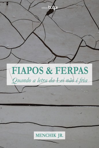 Portada del libro «Fiapos e ferpas: quando a letra da lei não é fria», de Menchik Jr