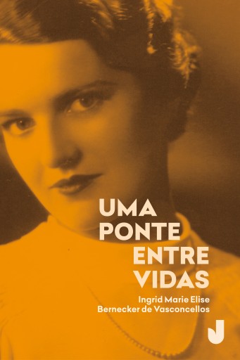 Portada del libro «Uma ponte entre vidas», de Ingrid Marie Elise Bernecker de Vasconcellos