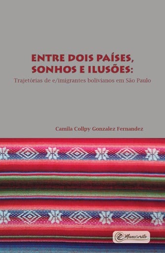 Portada del libro «Entre dois países, sonhos e ilusões: e/imigrantes bolivianos em São Paulo», de Camila Collpy Gonzalez Fernandez