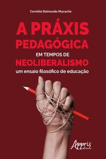 A Práxis Pedagógica em Tempos de Neoliberalismo: